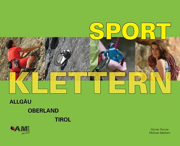 Sport Klettern Allgau, Oberland, Tirol - 4. aktulisierte und erweiterte Neuaflage