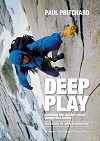 Deep Play Cover Image: Pritchard on the North Tower of Paine.  © Paul Pritchard/Vertebrate Publishing