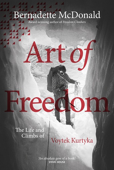 Art of Freedom - The Life and Climbs of Voytek Kurtyka  © Vertebrate Publishing