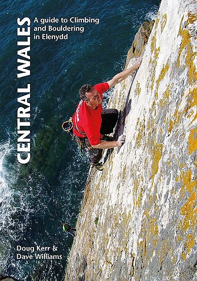 Central Wales : A Guide to Climbing and Bouldering in Elenydd cover photo