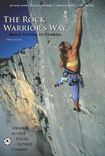 The Rock Warrior's Way: Mental Training for Climbers